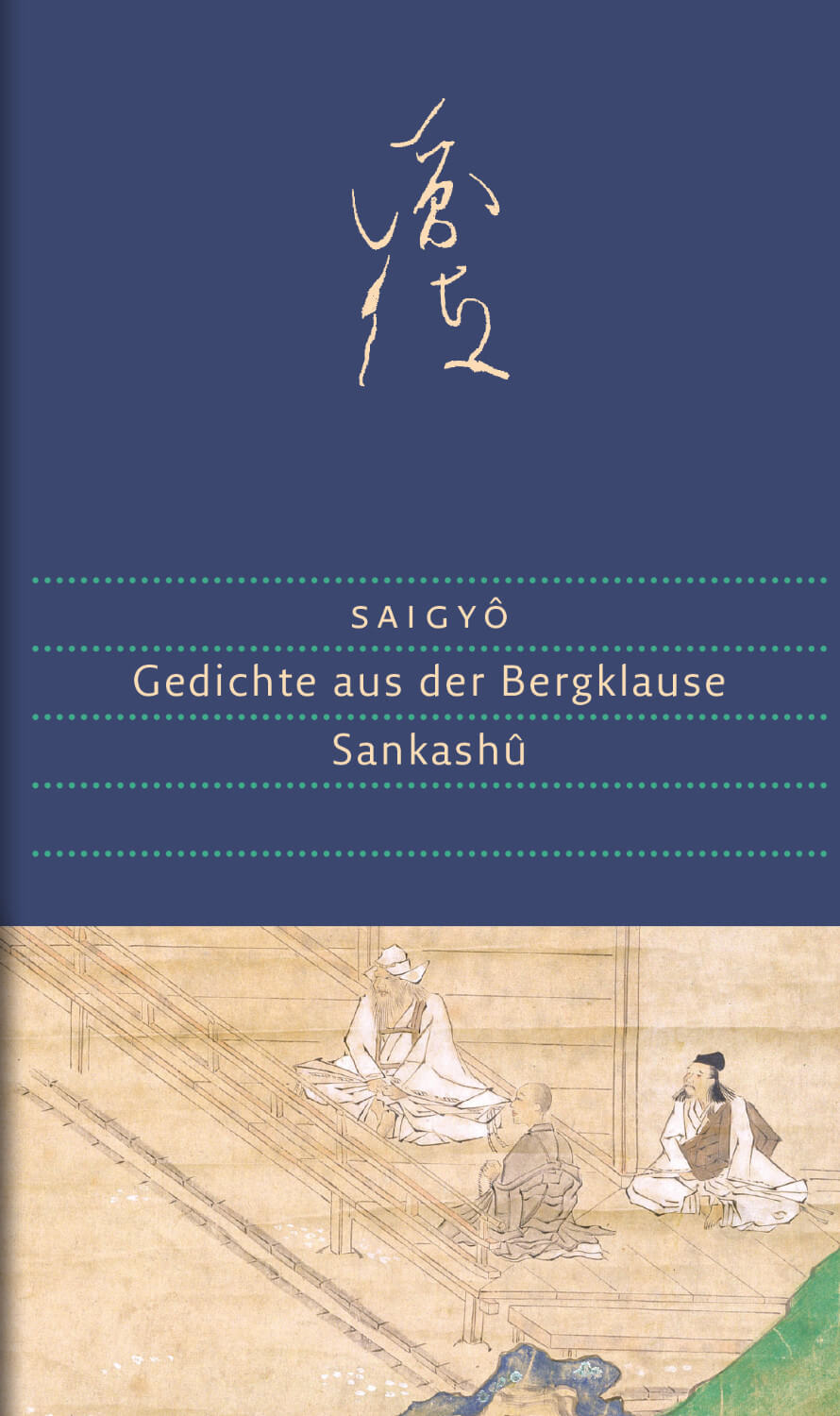 Saigyô: Gedichte aus der Bergklause. Sankashû