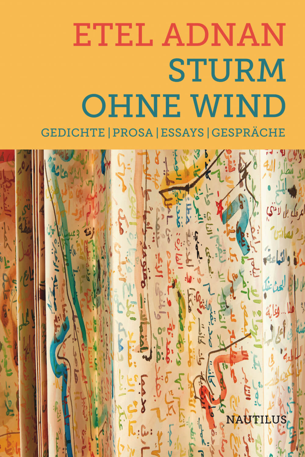 Etel Adnan: Sturm ohne Wind. Gedichte | Prosa | Essays | Gespräche