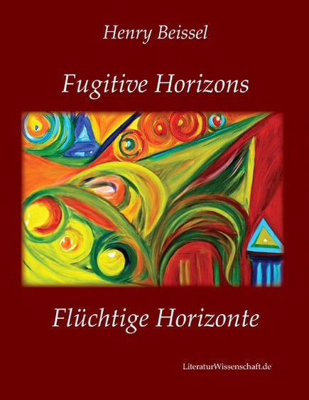 Henry Beissel: Fugitive Horizons / Flüchtige Horizonte