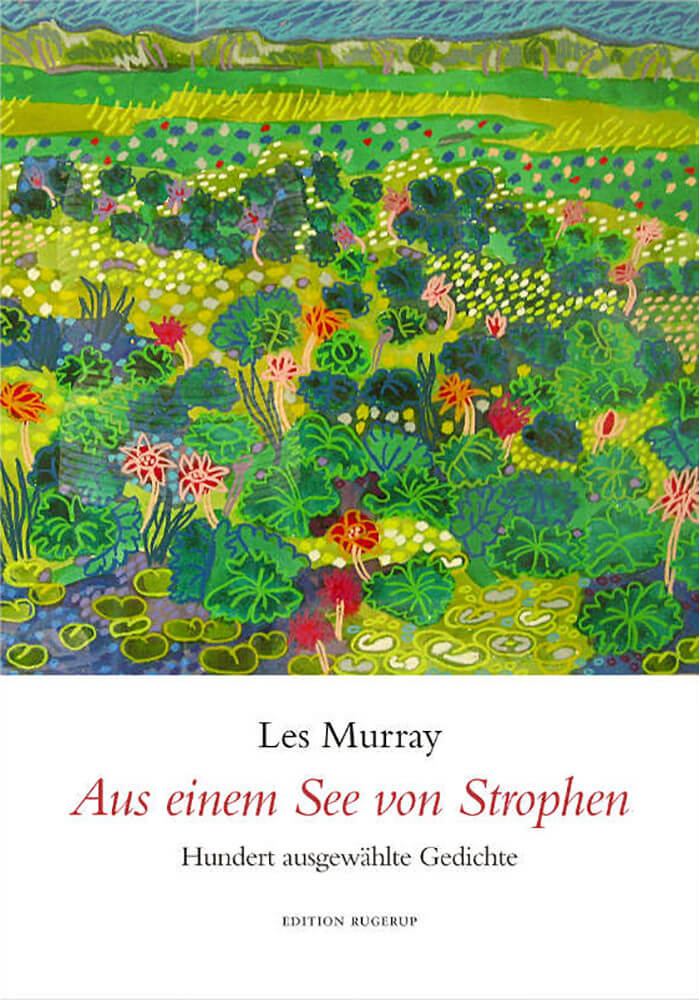 Les Murray: Aus einem See von Strophen