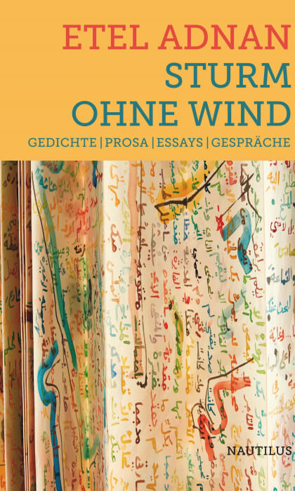 Etel Adnan - Sturm ohne Wind. Gedichte | Prosa | Essays | Gespräche