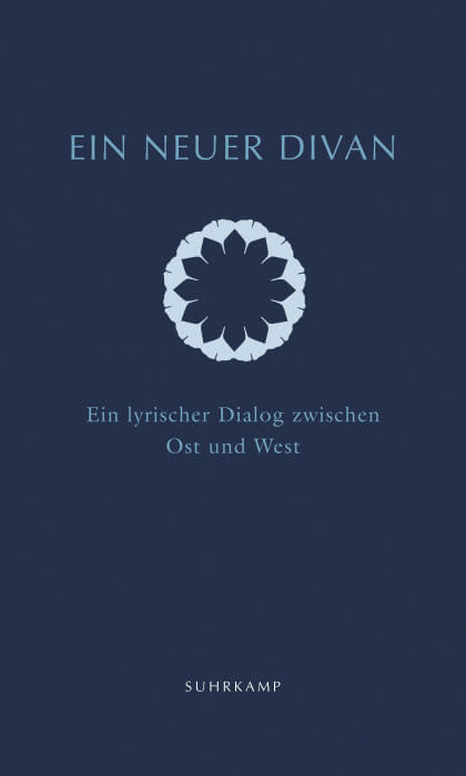 Barbara Schwepcke und Bill Swainson (Hg.) - Ein neuer Divan. Ein lyrischer Dialog zwischen Ost und West