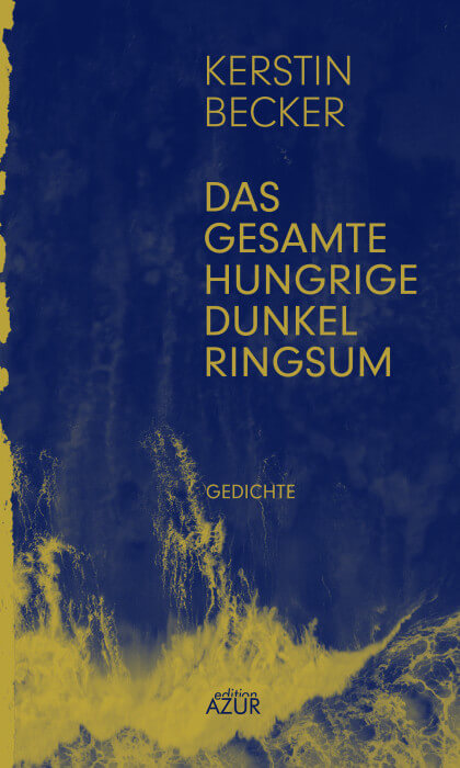 Kerstin Becker - Das gesamte hungrige Dunkel ringsum