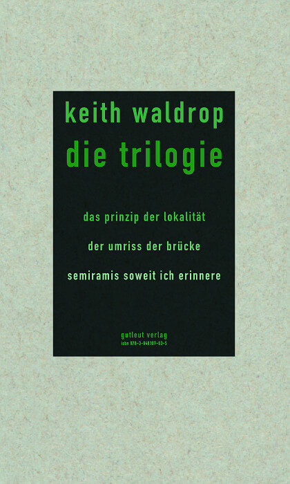 Keith Waldrop - die trilogie: das prinzip der lokalität | der umriss der brücke | semiramis soweit ich erinnere