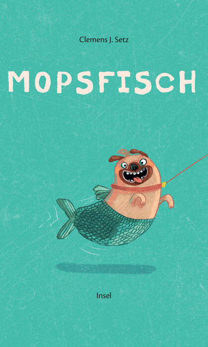 Clemens J. Setz, Stefanie Jeschke (Illus.) - Mopsfisch