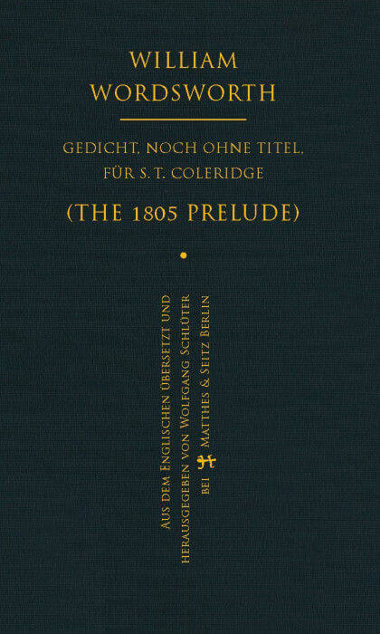 William Wordsworth - Gedicht, noch ohne Titel, für S. T. Coleridge (The 1805 Prelude)