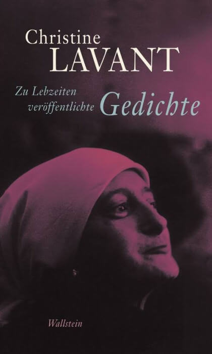 Christine Lavant - Zu Lebzeiten veröffentlichte Gedichte